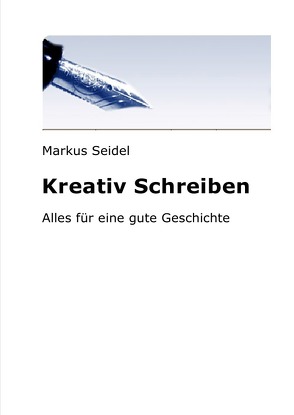 Kreativ schreiben von Seidel,  Markus