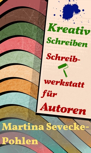 Kreativ Schreiben. Schreibwerkstatt für Autoren