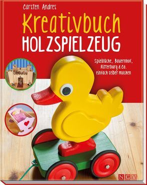 Kreativbuch Holzspielzeug von Andres,  Carsten