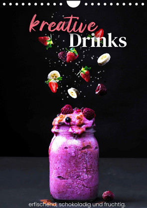 Kreative Drinks – erfrischend, schokoladig und fruchtig. (Wandkalender 2023 DIN A4 hoch) von SF