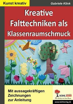 Kreative Falttechniken als Klassenraumschmuck von Klink,  Gabriele