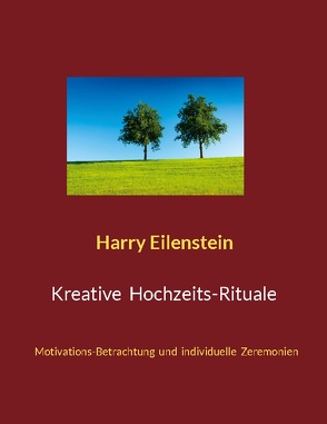 Kreative Hochzeits-Rituale von Eilenstein,  Harry