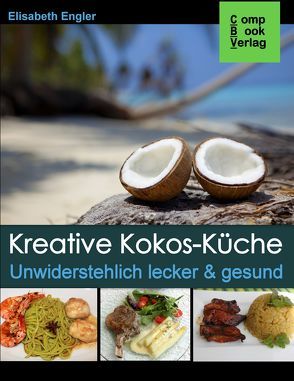 Kreative Kokos-Küche von Engler,  Elisabeth