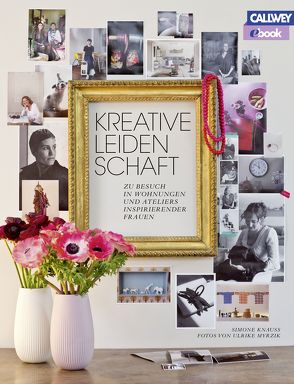 Kreative Leidenschaft – eBook von Knauss,  Simone, Myrzik,  Ulrike