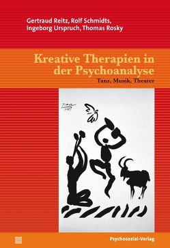 Kreative Therapien in der Psychoanalyse von Reitz,  Gertraud, Rosky,  Thomas, Schmidts,  Rolf, Urspruch,  Ingeborg