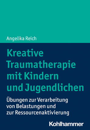 Kreative Traumatherapie mit Kindern und Jugendlichen von Reich,  Angelika