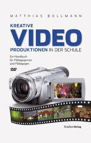 Kreative Videoproduktionen in der Schule von Bollmann,  Matthias