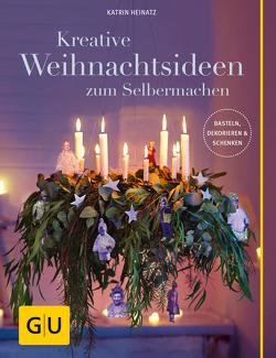 Kreative Weihnachtsideen zum Selbermachen von Heinatz,  Katrin