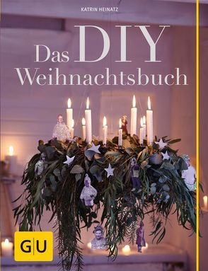 Kreative Weihnachtsideen zum Selbermachen von Heinatz,  Katrin