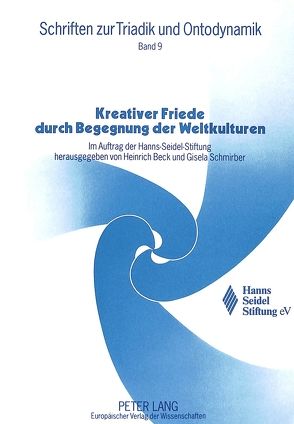 Kreativer Friede durch Begegnung der Weltkulturen von Beck,  Heinrich, Schmirber,  Gisela