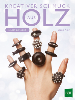 Kreativer Schmuck aus Holz von King,  Sarah, Schön,  Nina