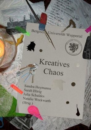 Kreatives Chaos von Heymanns,  Sandra, Hörig,  Sarah, Schuldes,  Julia, Weckwarth,  Natalie