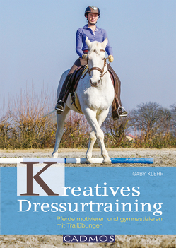 Kreatives Dressurtraining von Klehr,  Gabriele