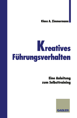 Kreatives Führungsverhalten von Zimmermann,  Klaus A.