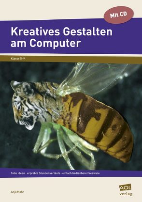 Kreatives Gestalten am Computer (Sek I) von Mohr,  Anja