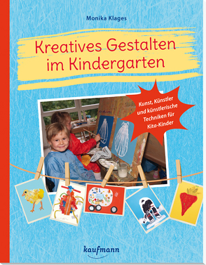 Kreatives Gestalten im Kindergarten von Klages,  Monika