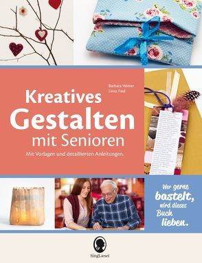 Kreatives Gestalten mit Senioren von SingLiesel ,  Verlag