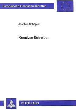 Kreatives Schreiben von Schöpfel,  Joachim