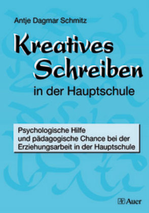 Kreatives Schreiben in der Hauptschule von Schmitz,  Dagmar Antje