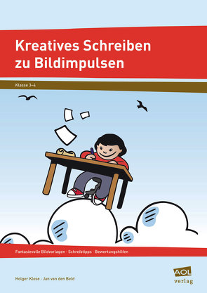 Kreatives Schreiben zu Bildimpulsen von Beld,  Jan van den, Klose,  Holger