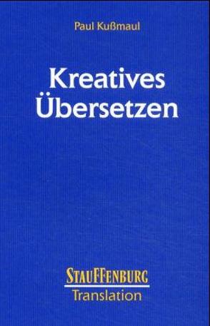 Kreatives Übersetzen von Kussmaul,  Paul