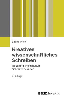 Kreatives wissenschaftliches Schreiben von Pyerin,  Brigitte