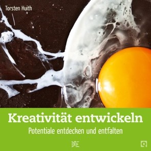 Kreativität entwickeln von Huith,  Torsten