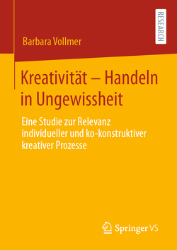 Kreativität – Handeln in Ungewissheit von Vollmer,  Barbara