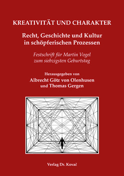 KREATIVITÄT UND CHARAKTER – Recht, Geschichte und Kultur in schöpferischen Prozessen von Gergen,  Thomas, Götz von Olenhusen,  Albrecht