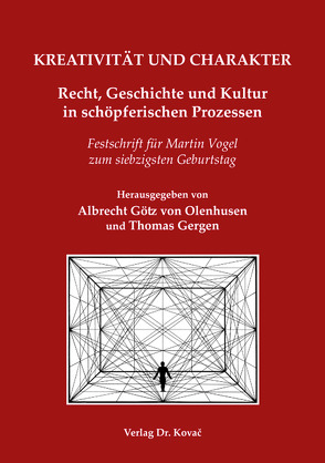 KREATIVITÄT UND CHARAKTER – Recht, Geschichte und Kultur in schöpferischen Prozessen von Gergen,  Thomas, Götz von Olenhusen,  Albrecht