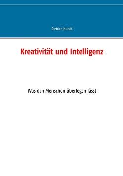 Kreativität und Intelligenz von Hundt,  Dietrich