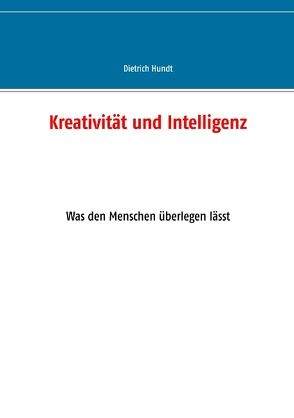 Kreativität und Intelligenz von Hundt,  Dietrich