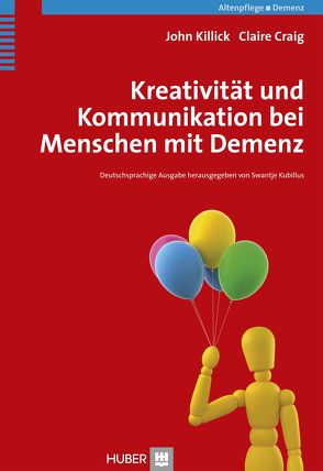 Kreativität und Kommunikation bei Menschen mit Demenz von Börger,  Heide, Craig,  Claire, Killick,  John