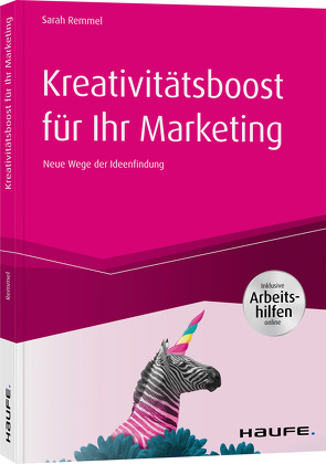 Kreativitätsboost für Ihr Marketing inkl. Arbeitshilfen online von Remmel,  Sarah