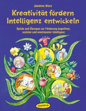 Kreativität fördern – Intelligenz entwickeln von Sander,  Kasia, Wierz,  Jakobine