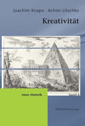 Kreativität. Kommunikation – Wissenschaft – Künste von Knape,  Joachim, Litschko,  Achim