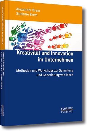 Kreativität und Innovation im Unternehmen von Brem,  Alexander, Brem,  Stefanie