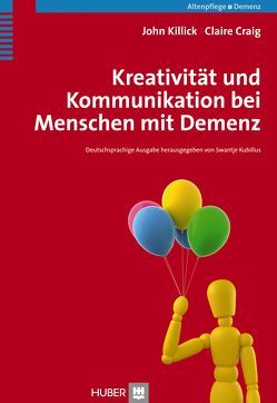 Kreativität und Kommunikation bei Menschen mit Demenz von Börger,  Heide, Craig,  Claire, Killick,  John