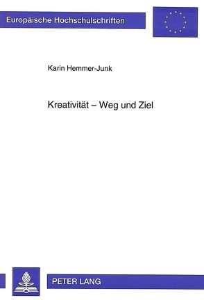 Kreativität – Weg und Ziel von Hemmer-Junk,  Karin