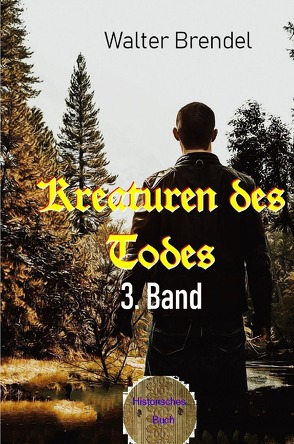 Kreaturen des Todes, 3. Band von Brendel,  Walter