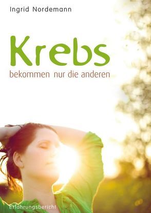 Krebs bekommen nur die anderen von Nordemann,  Ingrid