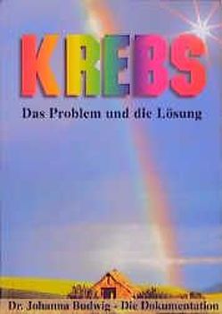 Krebs – das Problem und die Lösung von Budwig,  Johanna