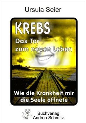 Krebs – Das Tor zum neuen Leben von Rieger-Weber,  Mathilde, Seier,  Ursula