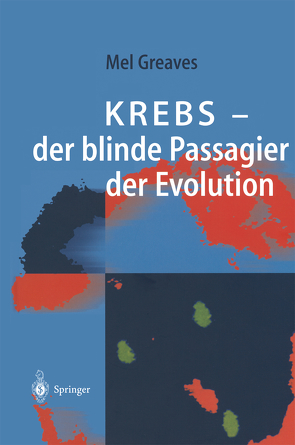 Krebs — der blinde Passagier der Evolution von Greaves,  Mel F., Pillmann,  Andrea