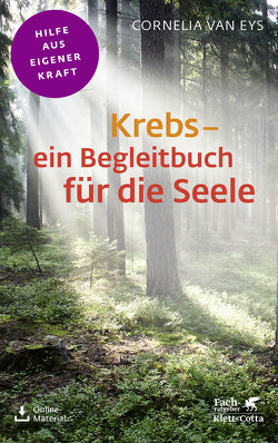 Krebs – ein Begleitbuch für die Seele (Fachratgeber Klett-Cotta) von van Eys,  Cornelia