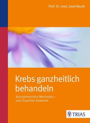 Krebs ganzheitlich behandeln von Beuth,  Josef