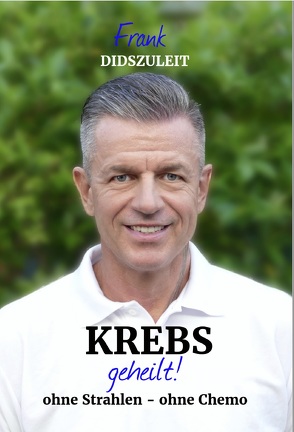 Krebs geheilt von Didszuleit,  Frank