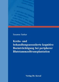 Krebs- und behandlungsassoziierte kognitive Beeinträchtigungen bei peripherer Blutstammzelltransplantation von Sarkar,  Susanne