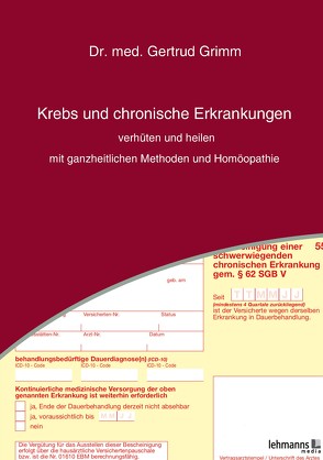 Krebs und chronische Erkrankungen verhüten und heilen – mit ganzheitlichen Methoden und Homöopathie von Grimm,  Gertrud