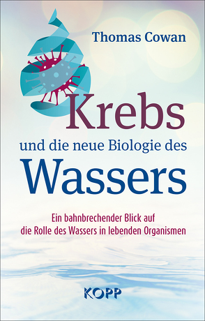 Krebs und die neue Biologie des Wassers von Cowan,  Thomas